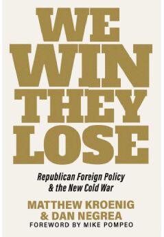We Win They Lose Republican Foreign Policy & the New Cold War - Republic Book Publishers We Win They Lose Republican Foreign Policy & the New Cold War